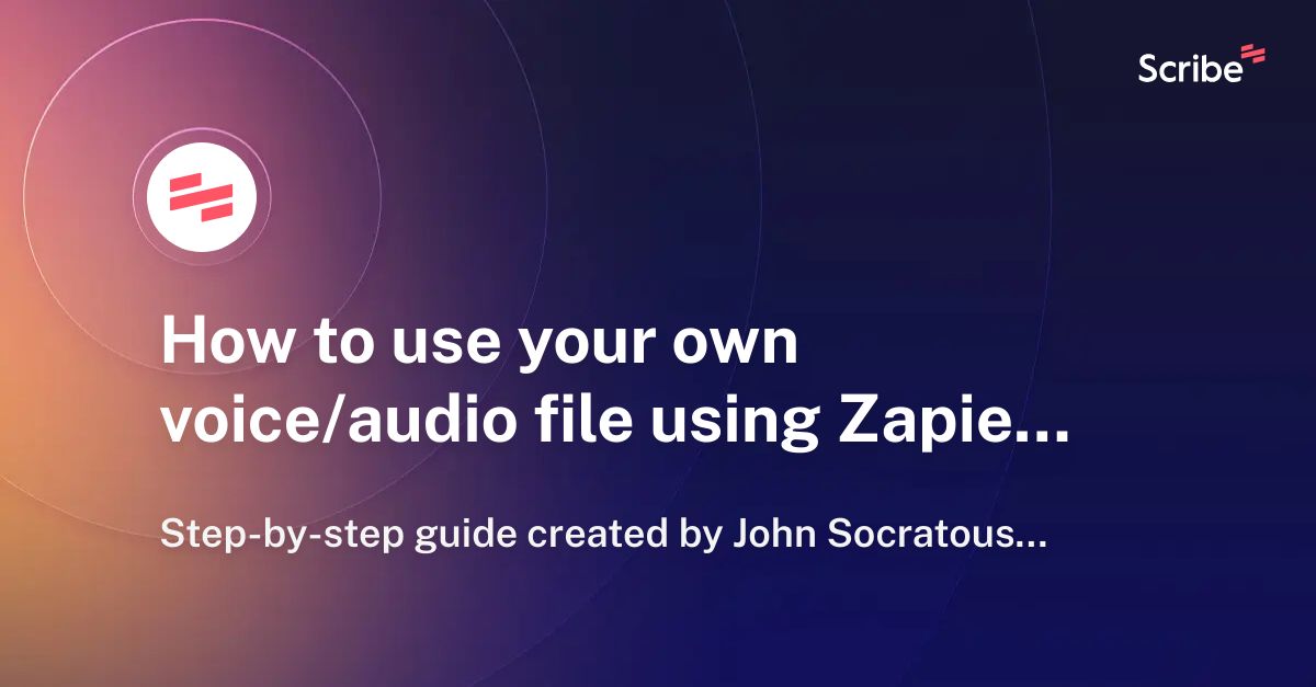 how-to-use-your-own-voice-audio-file-using-zapier-scribe