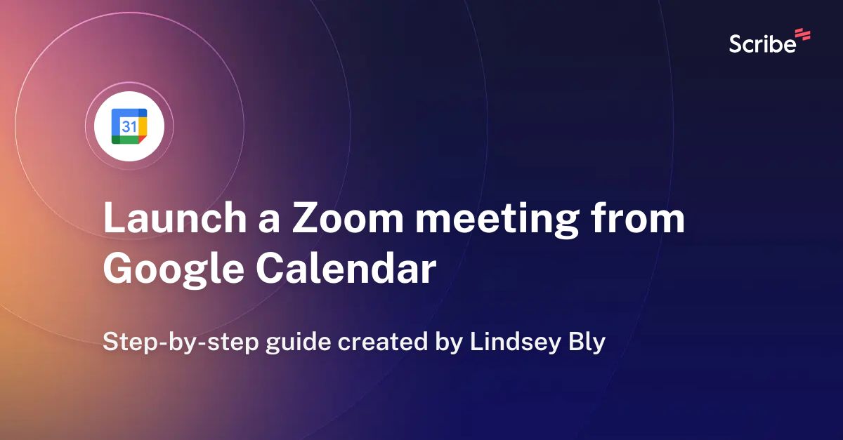 Launch a Zoom meeting from Google Calendar Scribe