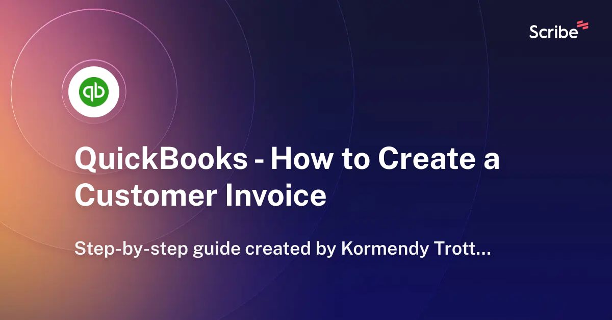 Quickbooks How To Create A Customer Invoice Scribe 7134