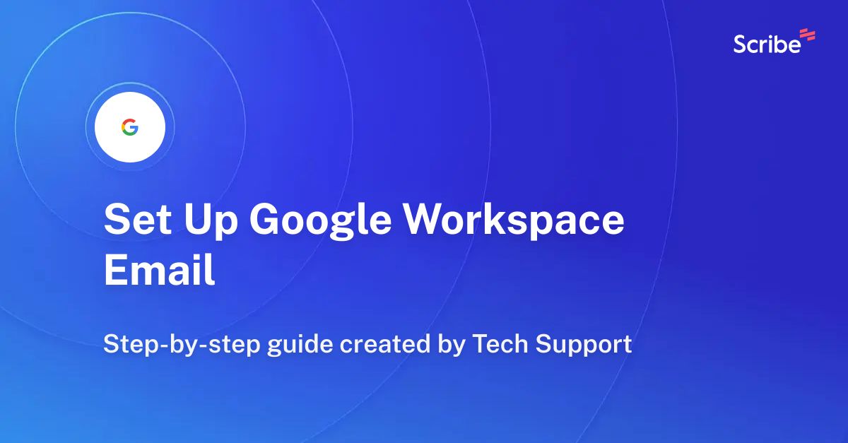 Set Up Google Workspace Email | Scribe