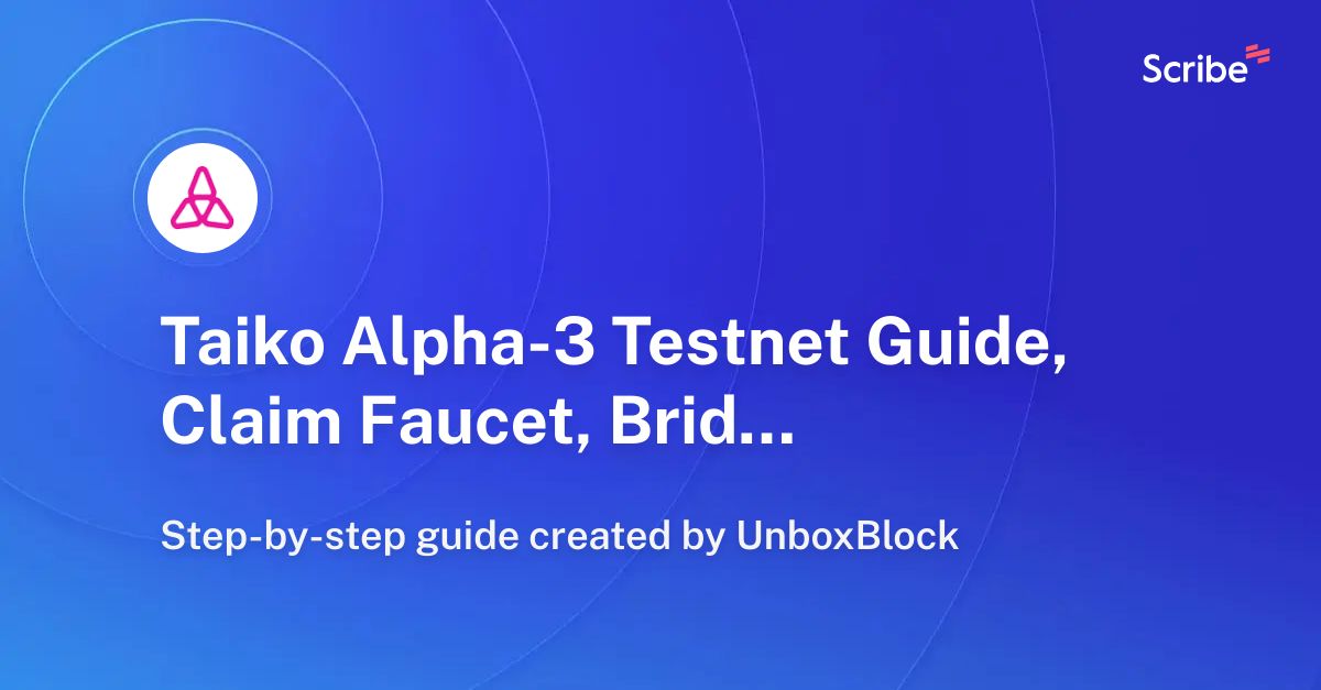 Taiko Alpha3 Guide, Claim Faucet, Bridge Tokens Scribe