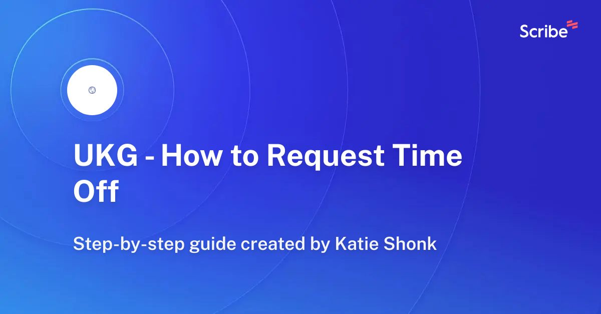 ukg-how-to-request-time-off-scribe