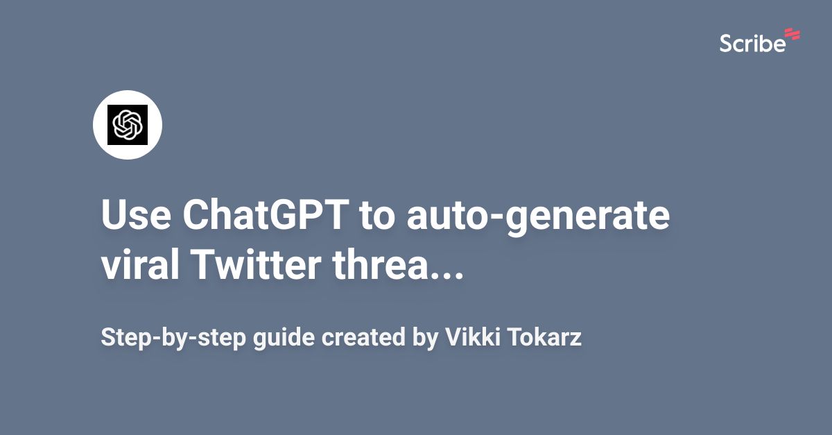 Use Chatgpt To Auto Generate Viral Twitter Threads Scribe