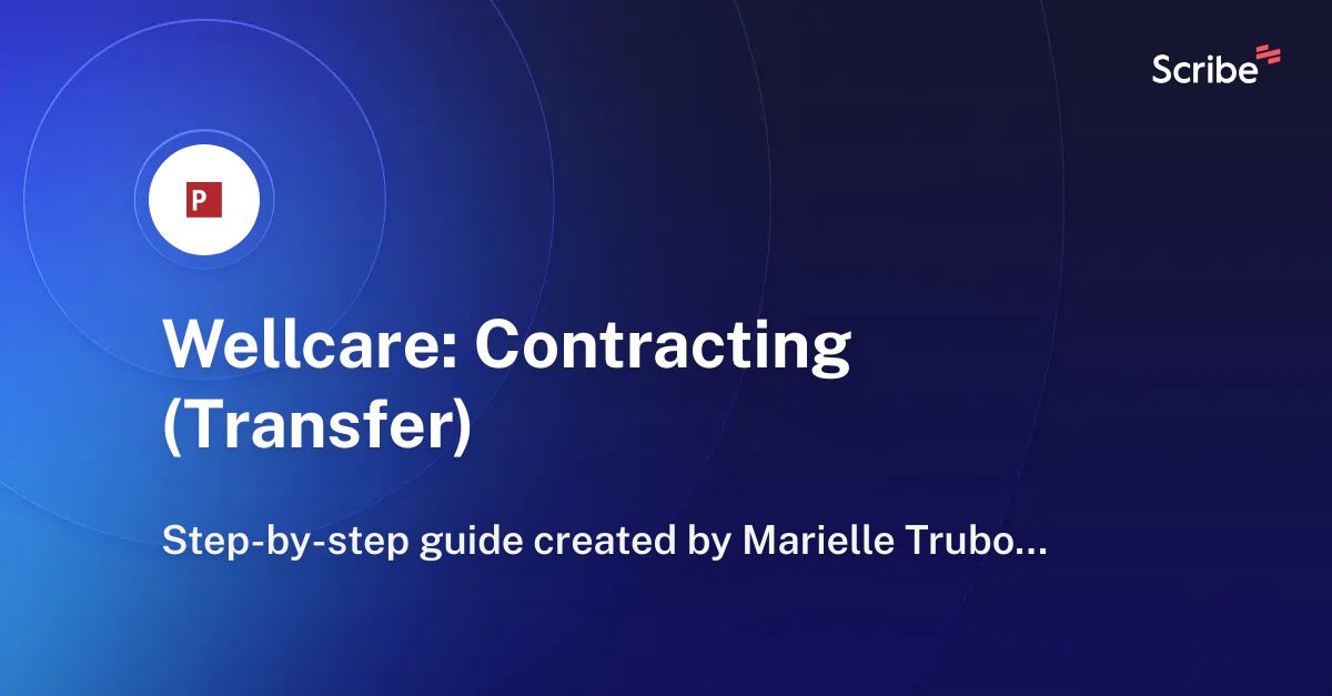 Wellcare: Contracting (Transfer) | Scribe