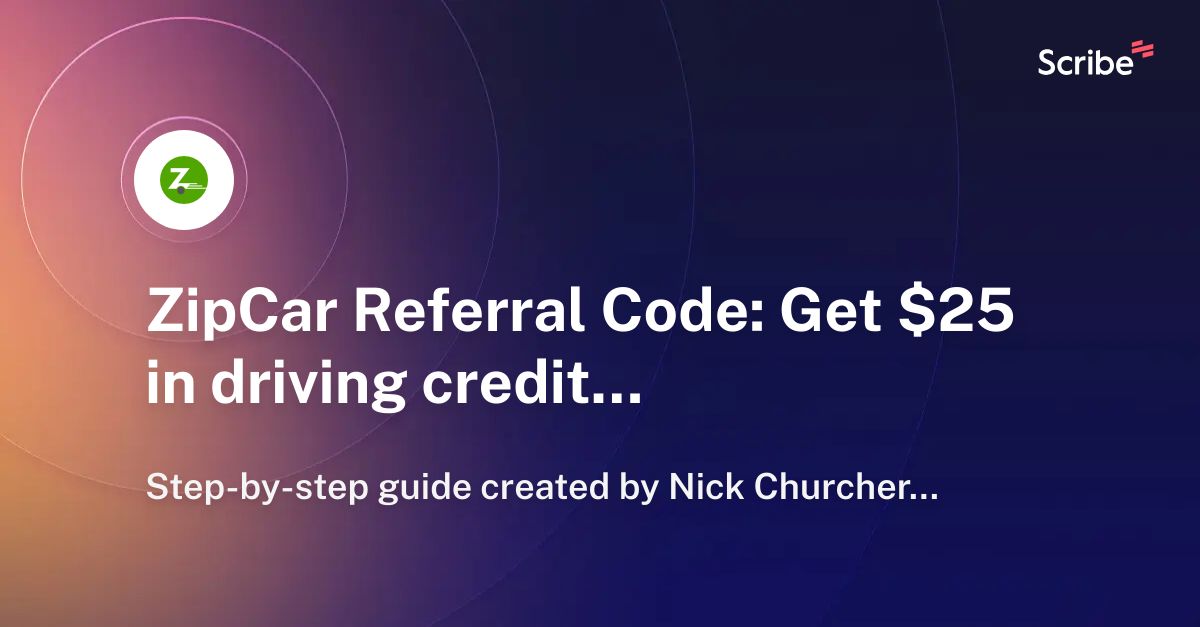 ZipCar Referral Code Get 25 in driving credit for free Scribe