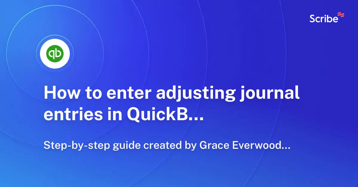 How To Enter Adjusting Journal Entries In Quickbooks Desktop Scribe 2407