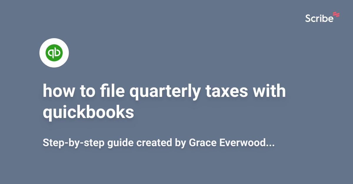 how to file quarterly taxes with quickbooks Scribe