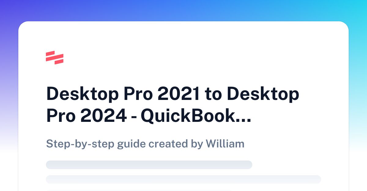 Desktop Pro 2021 to Desktop Pro 2024 - QuickBooks | Scribe