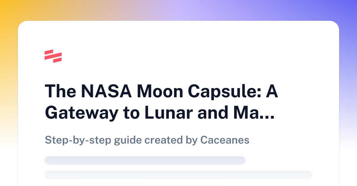 The NASA Moon Capsule: A Gateway to Lunar and Martian Exploration | Scribe